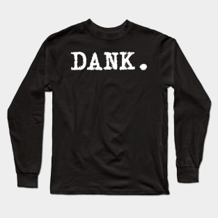 Dank Long Sleeve T-Shirt